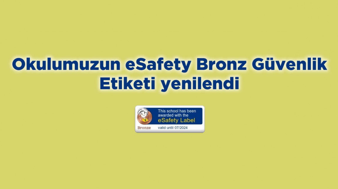 Okulumuzun eSafety Bronz Güvenlik Etiketi yenilendi